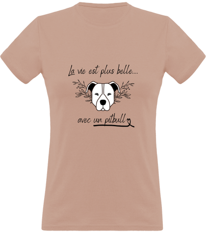 T-shirt femme la vie est plus belle avec un pitbull