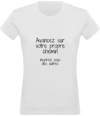 T-shirt Femme Avancez sur votre propre chemin inspirez vous des autres