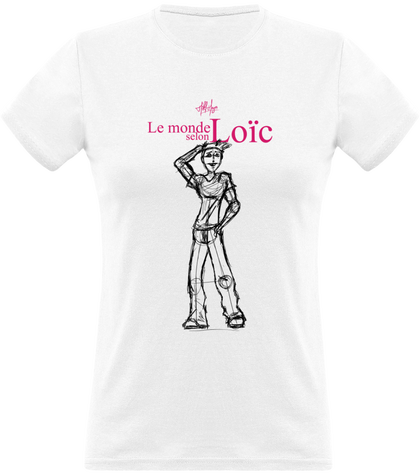 Tee Shirt Femme Col rond Manches Courtes Le monde selon Loïc