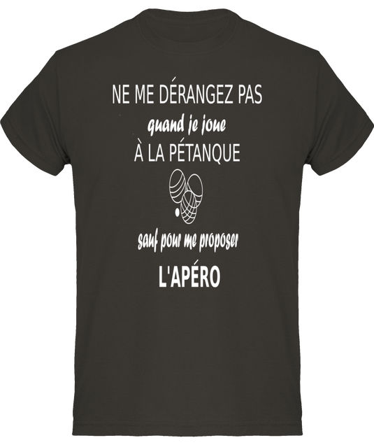 T-shirt bleu. Ne me dérangez pas quand je joue à la pétanque sauf pour me proposer l'apéro.