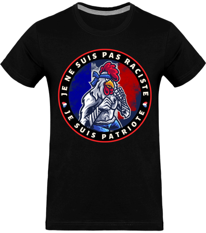 TEESHIRT HOMME JE NE SUIS PAS RACISTE JE SUIS PATRIOTE COQ
