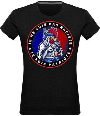 TEESHIRT FEMME JE NE SUIS PAS RACISTE JE SUIS PATRIOTE COQ