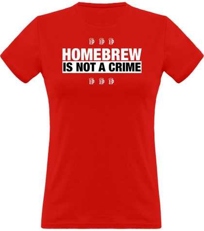 Homebrew Is Not A Crime  (Femme)
