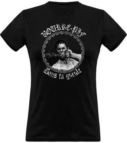 T-shirt femme Bourre-Pif dans ta gueule