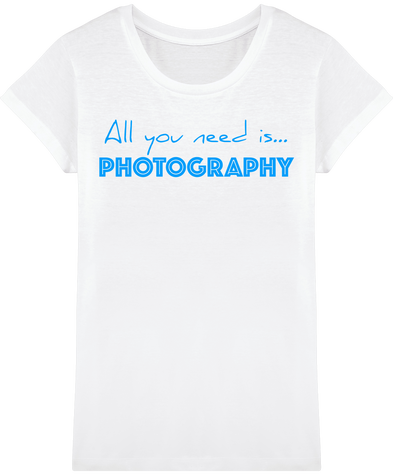 T-Shirt Coton Bio - All you need is Photography Femme