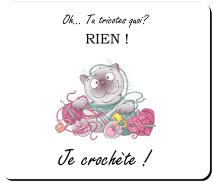 Tapis de Souris Tu tricotes quoi rien je crochète