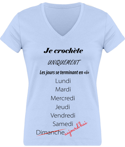 Tee Shirt Femme 150 gr Col V Coton Jersey Je crochète uniquement les jours se terminant en i. 
