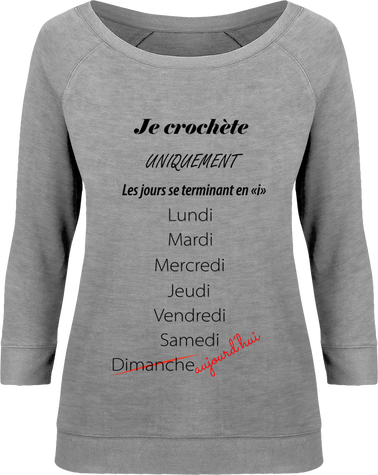 Sweat Manches 3/4 Femme Coton Bio Je crochète uniquement les jours se terminant en i.