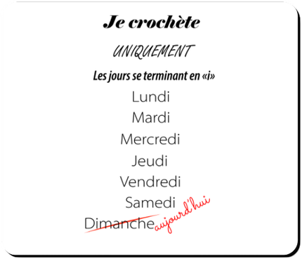Tapis de souris Je crochète uniquement les jours se terminant en i.