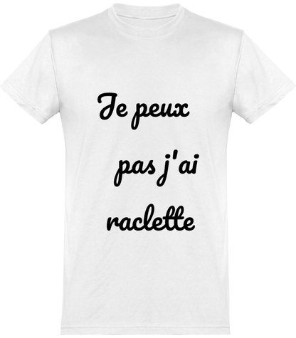 T-shirt : je peux pas j'ai raclette 