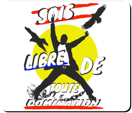 Sois libre de toute domination.