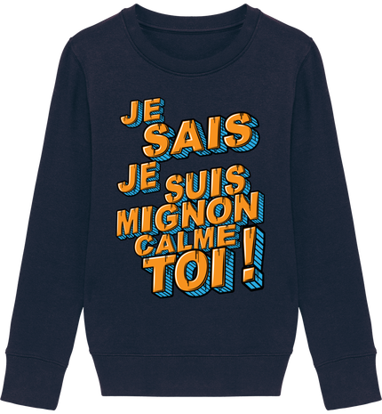 Je Sais Je Suis Mignon Calme Toi !