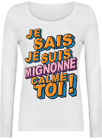 Je Sais Je Suis Mignonne Calme Toi !