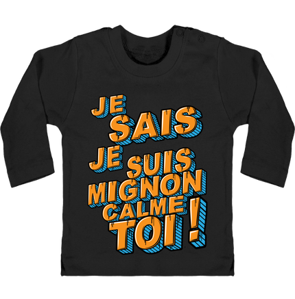 Je Sais Je Suis Mignon Calme Toi !