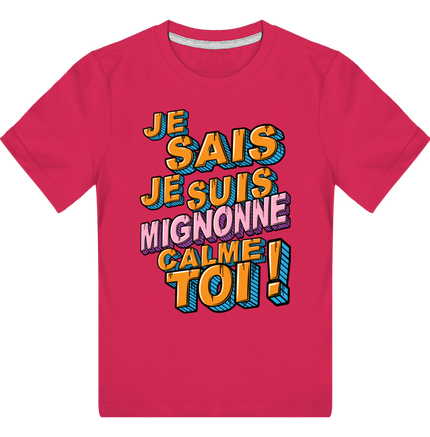 Je Sais Je Suis Mignonne Calme Toi !