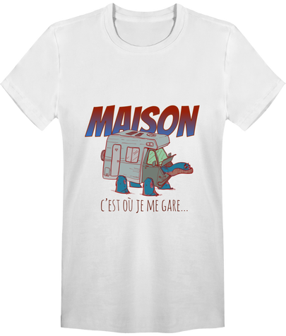 Maison, c’est où je me gare... t-shirt camping car