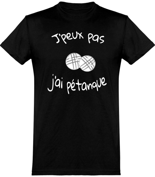 T-shirt drôle j'peux pas j'ai pétanque