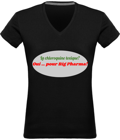 La Chloroquine toxique?, oui ...pour big pharma! T-Shirt fun femme