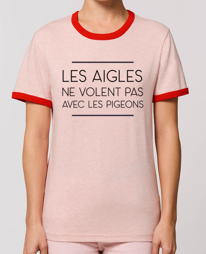 Les Aigles Ne Volent Pas Avec Les Pigeon Tee-shirt Les aigles ne volent pas avec les pigeons Humour - Tunetoo