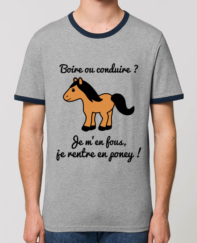 T Shirt Contraste Unisexe Stanley Ringer Boire Ou Conduire Je M En Fous Je Rentre En Poney Humour Alcool Drole Message Tunetoo