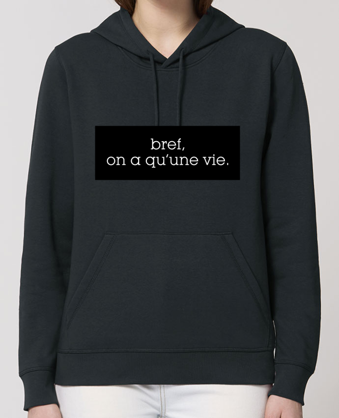 Bref On A Qu Une Vie Sweat-Shirt Capuche Essentiel Unisexe Drummer Bref, on a qu'une vie