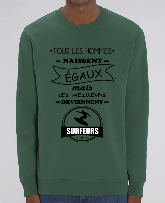 Sweat Col Rond Unisexe 350gr Stanley Changer Tous Les Hommes Naissent Egaux Mais Les Meilleurs Deviennent Surfeurs Surfeur Surf Humour Tunetoo