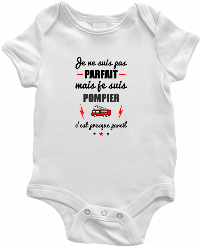 Body Bebe Je Ne Suis Pas Parfait Mais Je Suis Pompier C Est Presque Pareil Par
