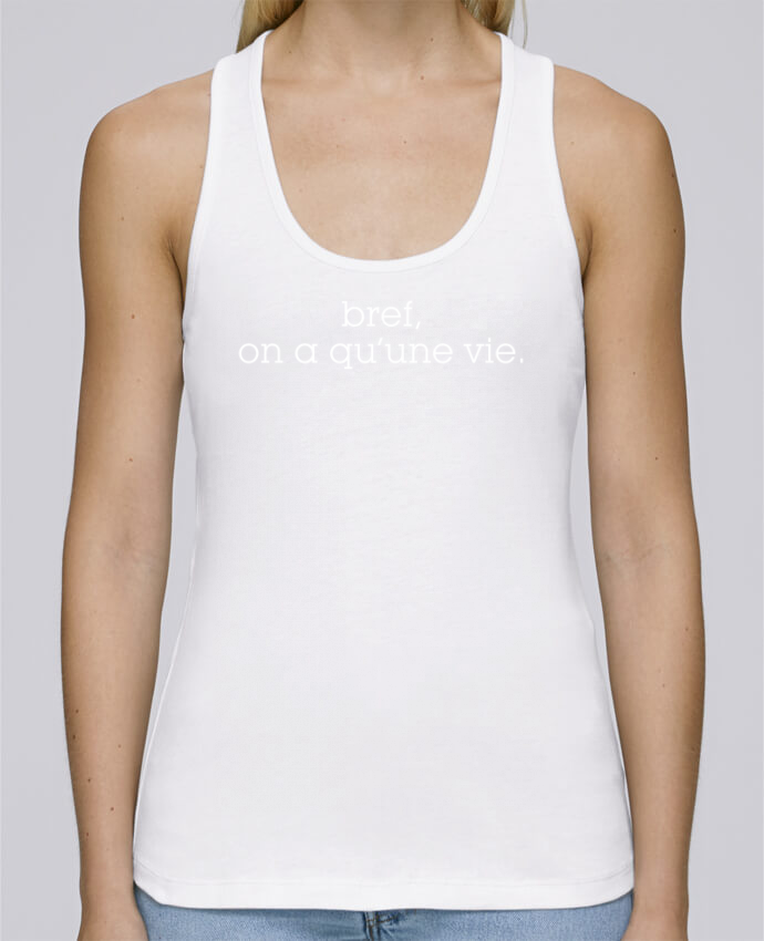Bref On A Qu Une Vie Débardeur bio femme Stella Dreams Bref, on a qu'une vie. 100% coton Bio