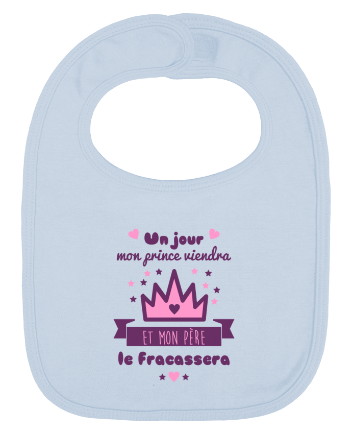 Bavoir rigolo Un jour mon prince viendra et mon p/ère le fracasera