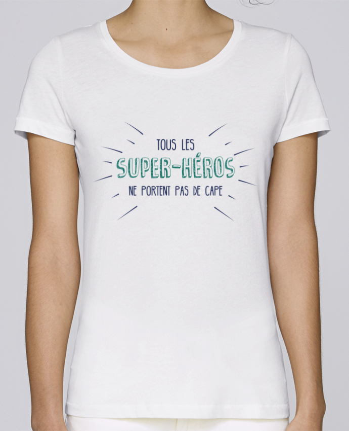 Tous Les Héros Ne Portent Pas De Cape T-shirt Femme Stella Loves Les super-héros ne portent pas de cape - tunetoo
