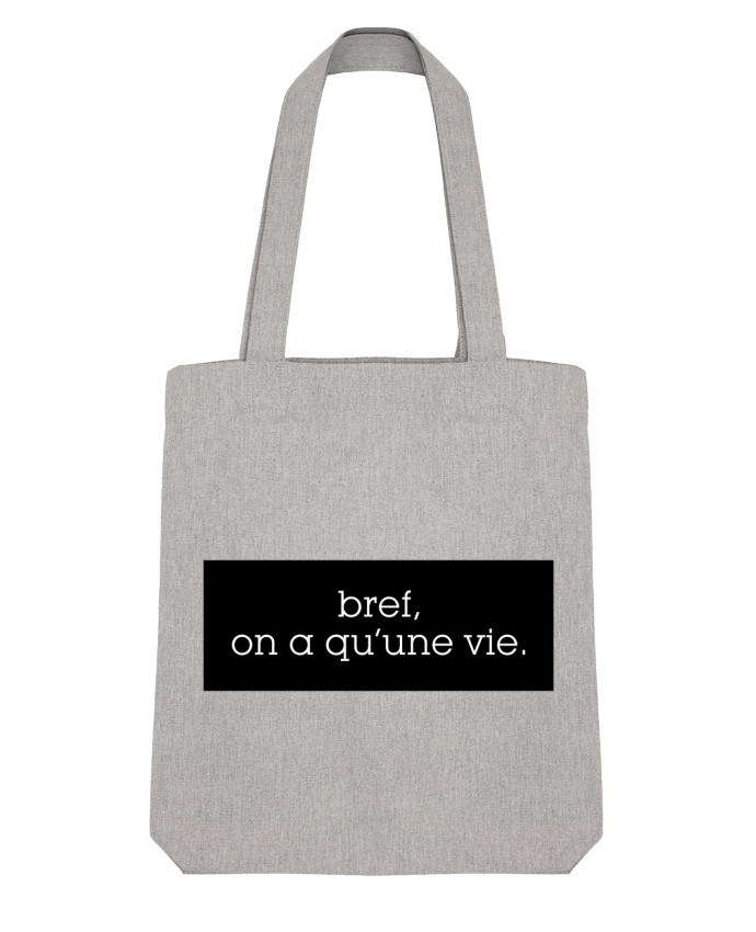 Bref On A Qu Une Vie Tote Bag Stanley Stella Bref, on a qu'une vie. - tunetoo