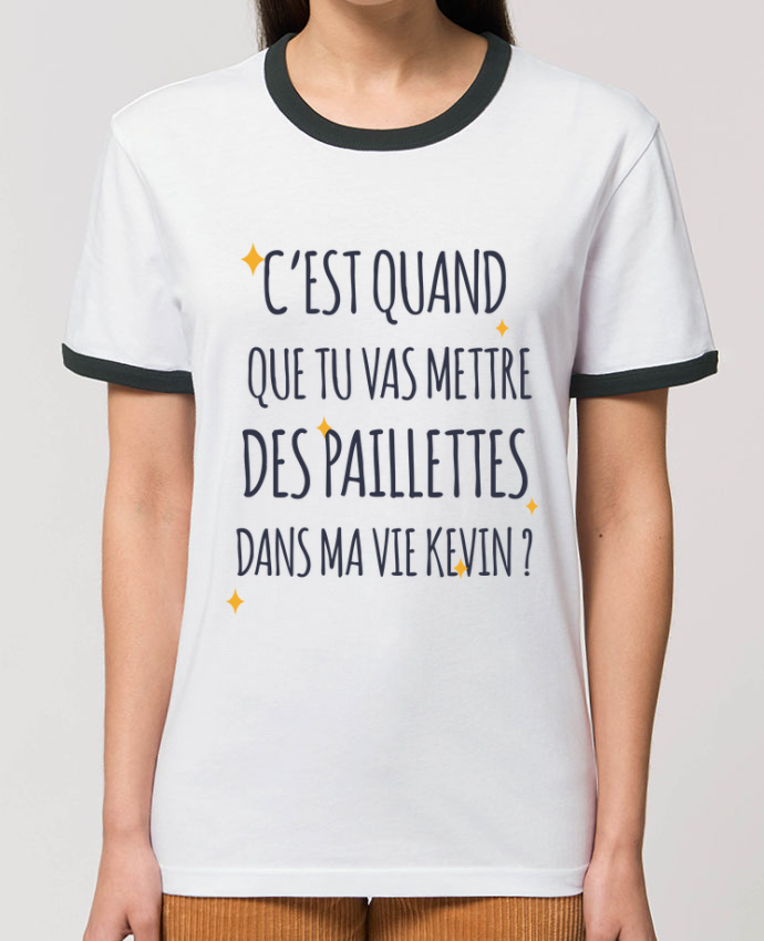 Mettre Des Paillettes Dans Ma Vie Kevin T-Shirt Contrasté Unisexe Stanley RINGER C'est quand que tu vas mettre